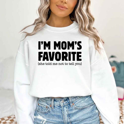 I’m Mom’s Favorite Unisex Sweatshirt - Funny Mom’s Favorite Son & Daughter Sweater